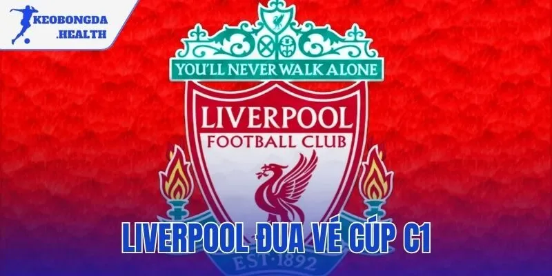 Liverpool Đua Vé Cúp C1 | Cập Nhật Kịch Bản Và Cơ Hội